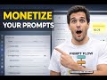 How to Monetize Your Prompts (Without Selling Anything)