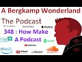 A bergkamp wonderland  348  how make a podcast