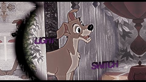 Light Switch - Lady And Tramp [Animash Edit]