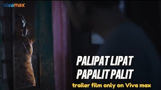 PALIPAT LIPAT PAPALIT PALIT | TRAILER FILM | ONLY ON VIVA MAX | DRAMA PHILIPPINES 