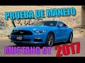 Prueba de Manejo - Ford Mustang GT 2017