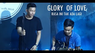 GLORY OF LOVE - RASA INI TAK ADA LAGI | COVER