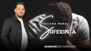 SAMSON DIN TANDAREI - Trecand Mereu Prin Suferinta 2024 