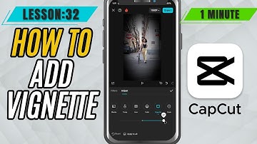 How to Add Vignette in CapCut Mobile - Lesson 32 CapCut Mobile Tutorial