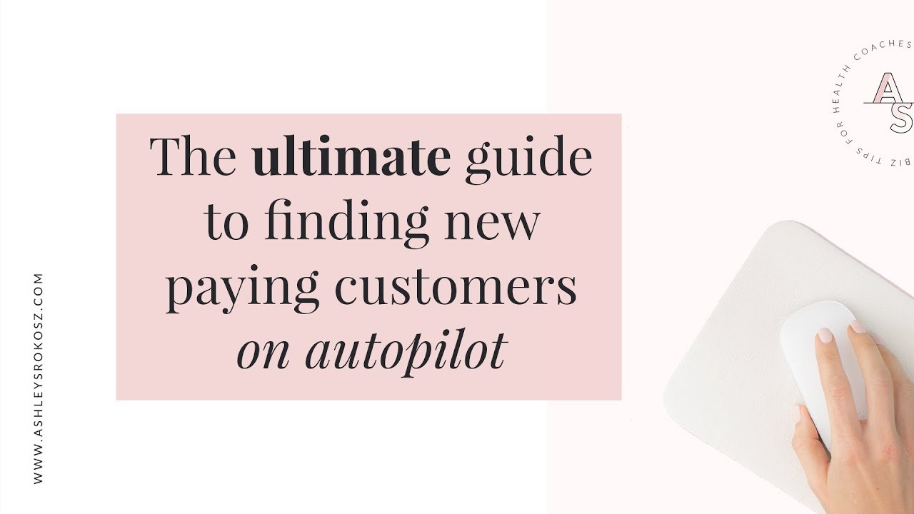 The ULTIMATE guide to finding new paying customers on autopilot in your ...