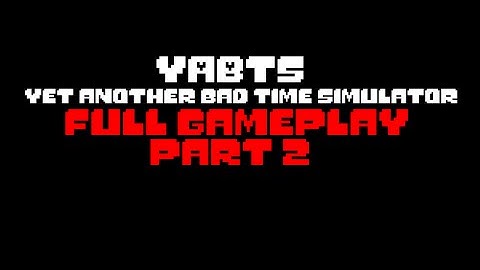 YABTS: Yet Another Bad Time Simulator - Full Gameplay Part 2 - No Commentary