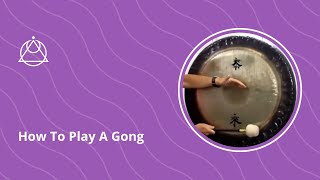 How To Play A Gong