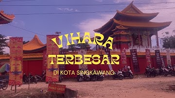 vihara terbesar dan termegah di kota singkawang, wajib di kunjungi !!!