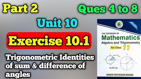 Part 2 exercise 10.1 unit 10 trigonometric Identities of sum  class 11 new mathematics book