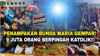 Penampakan Bunda Maria GEMPAR! 9 JUTA orang di negara ini bertobat & pindah Katolik‼️Merinding...