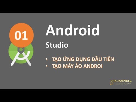 AJ-01: Cài đặt Android Studio, máy ảo Android, tạo dự án ứng dụng đầu tiên