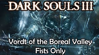 Dark Souls 3: Lothric Fist Fights - Vordt of the Boreal Valley - Fists Only