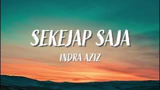 Indra Aziz - Sekejap Saja (Lirik)