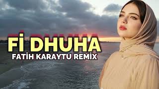 Fatih Karaytu - Fi Dhuha (Arabic Remix) Yeni 2026