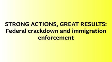 STRONG ACTIONS, GREAT RESULTS: Federal crackdown and immigration enforcement