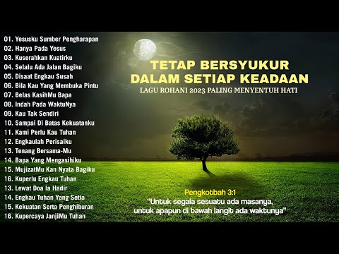 Lagu Rohani Tetaplah Bersyukur 2023 Membuat Hati Tenang || Lagu Rohani Terbaik 2023 Terpopuler