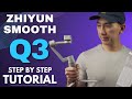 Zhiyun SMOOTH Q3 Tutorial: Easy Guide to Setup and How to Use Features