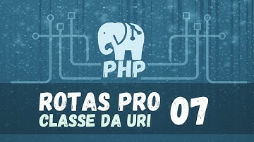 Rota profissional com PHP | Classe da URI na rota | Aula 07