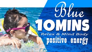 Positive energy meditation in 10 minutes of Blue pictures and music