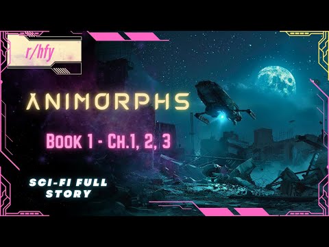 Animorphs | Book 1 - The Invasion - Chapter 1, 2, 3 - HFY Humans are Space Orcs Reddit Story