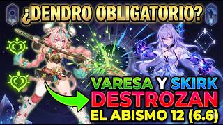 ¿Dendro Obligatorio? Varesa y Skirk DESTROZAN el Abismo 12 (6.6)