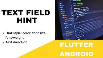 FLUTTER ANDROID -  TEXT FIELD HINT || STYLE: COLOR, FONT, TEXT DIRECTION || TUTORIAL