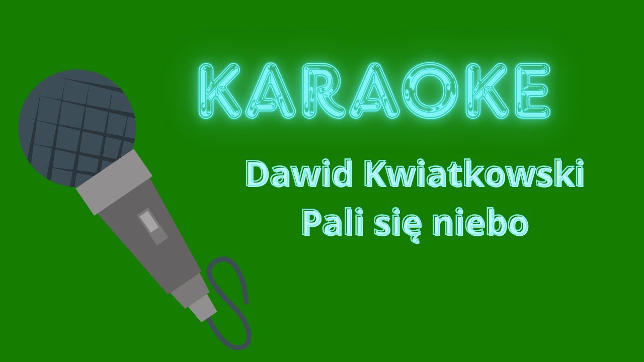 Dawid Kwiatkowski - Pali się niebo Karaoke