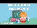 AULA ABERTA - MOVIMENTE - EI42
