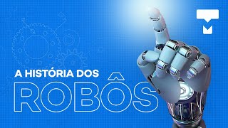 A história dos robôs – História da Tecnologia [ESPECIAL 200]