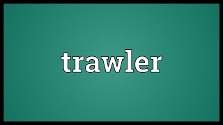 Trawler Meaning