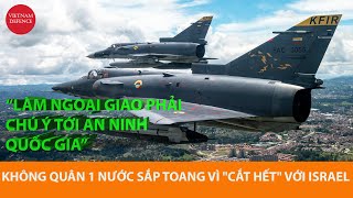 CẮT SẠCH VỚI ISRAEL, Không quân 1 quốc gia to thứ 4 Nam Mỹ sắp TOANG