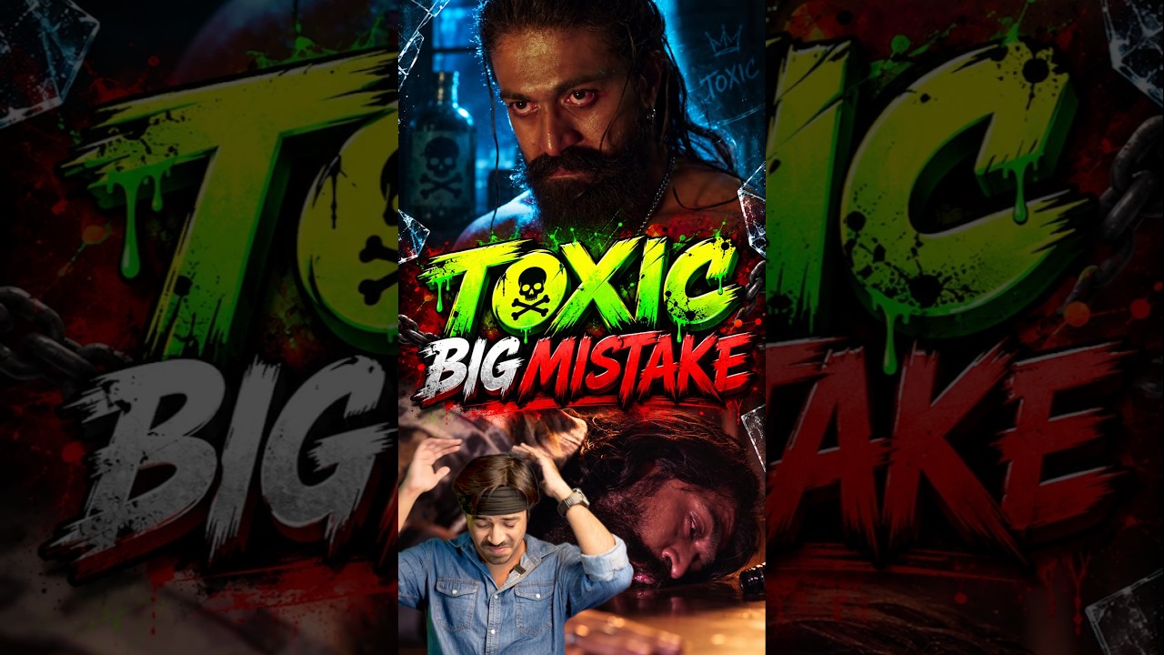 Toxic Movie Another Big Mistake, Lost Another Deal | Jasstag