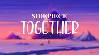 SIDEPIECE - Together [Dynamic Lyrics]