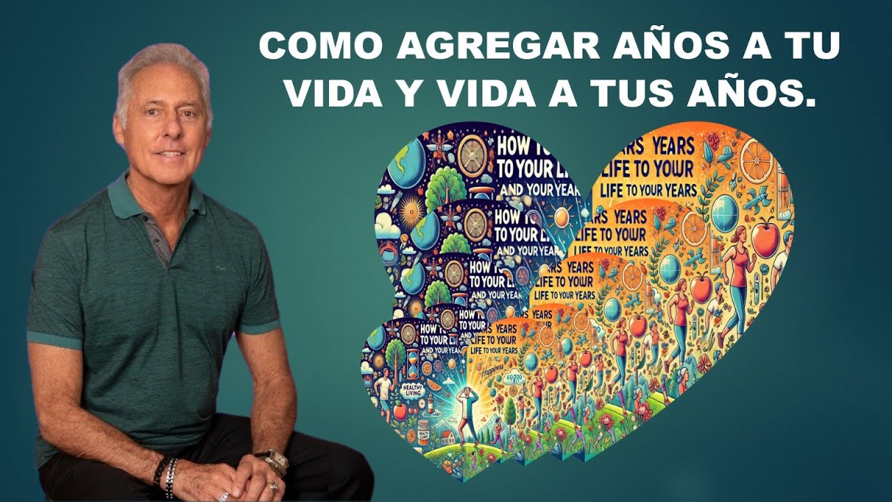 COMO AGREGAR AÑOS A TU VIDA Y VIDA A TUS AÑOS.