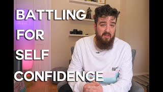 Battle for Self Confidence (Where Iv&#39;e been lately)