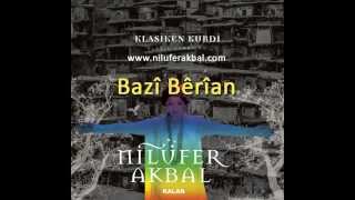 Nilüfer Akbal - Bazi Berian (Klasiken Kurdi - 2014)