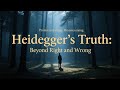 The Essence of Truth: Heidegger’s Journey Beyond Philosophy