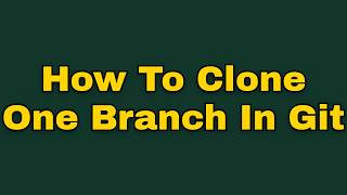 How to clone one branch in git (Step by Step)