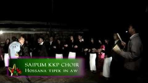 SAIPUM KKP CHOIR - Hossana tipek in aw