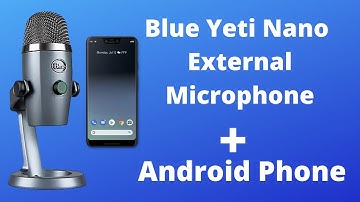 Blue Yeti Nano as External Microphone for Android Phones [Tutorial]