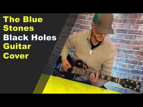 The Blue Stones - Black Holes Solid Ground, Guitar Cover