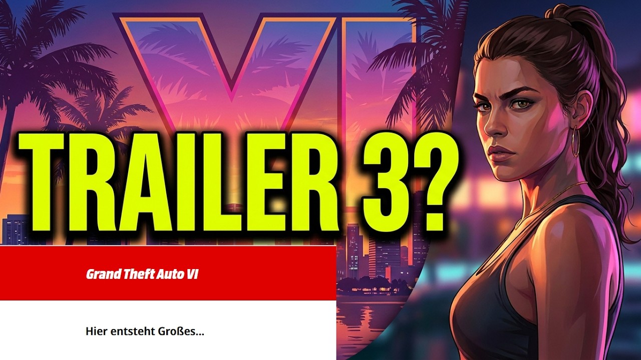 GTA 6 News Deutsch : Kommt Trailer 3? Deutsche Händler ist Bereit!
