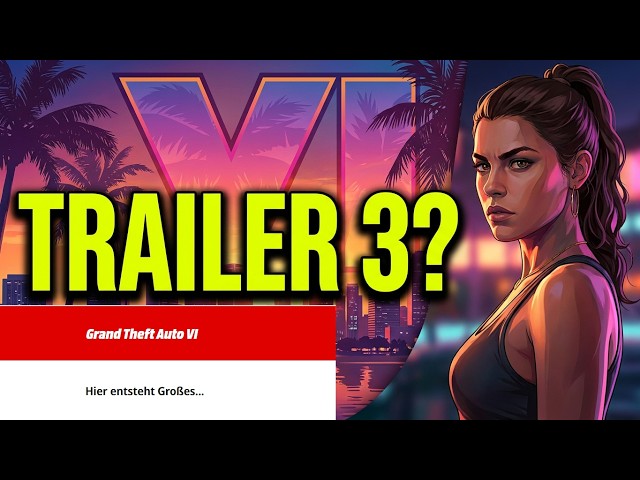 GTA 6 News Deutsch : Kommt Trailer 3? Deutsche Händler ist Bereit!