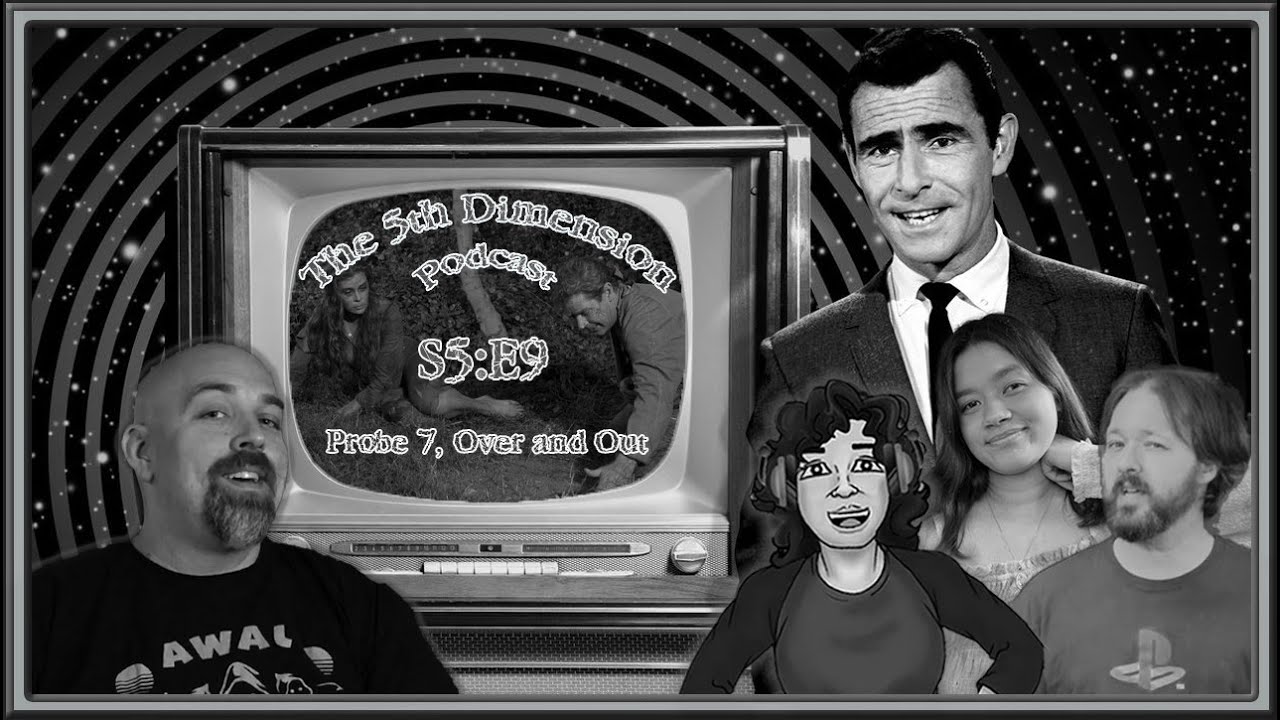 The 5th Dimension (A Twilight Zone Podcast) S5: E9 - Probe 7, Over and ...