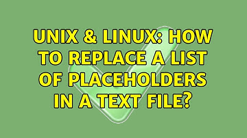 Unix & Linux: How to replace a list of placeholders in a text file? (5 Solutions!!)