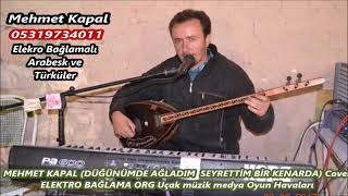 Mehmet Kapal Düğününde Ağladim Elektro Bağlama Org