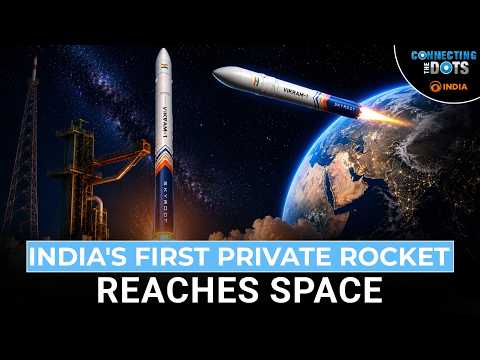 Vikram-1: India's First Private Rocket Reaches Space Orbit | Connecting The Dots