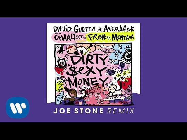 David Guetta & Afrojack ft Charli XCX & French Montana - Dirty Sexy Money Joe Stone remix official a