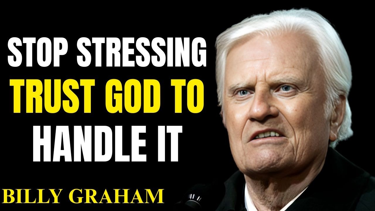 STOP STRESSING | TRUST GOD TO HANDLE IT 🙏 Powerful Faith Message Inspired by Billy Graham