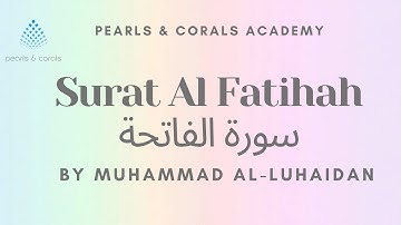 Surat Al Fatihah (سورة الفاتحة) - Muhammad Al Luhaidan